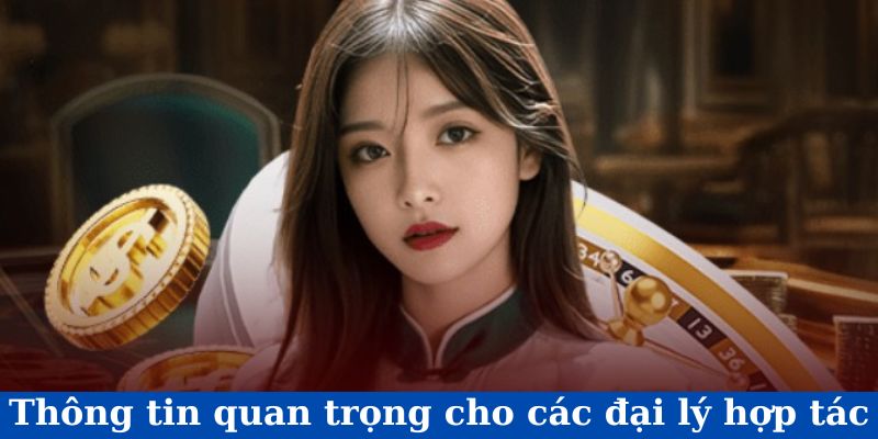 Thông tin quan trọng cho các đại lý hợp tác