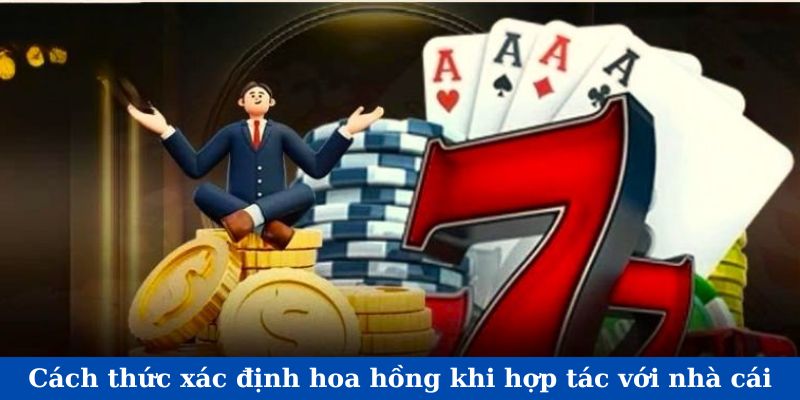 Cách thức xác định hoa hồng khi hợp tác với nhà cái