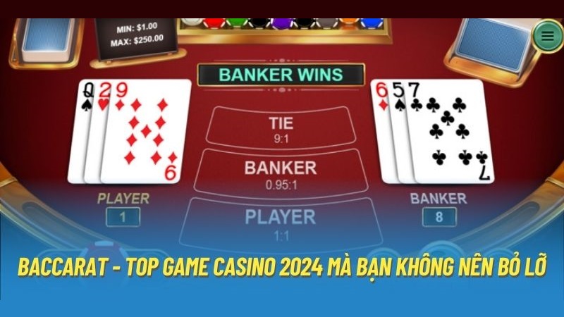 Baccarat - Top game casino 2024 mà bạn không nên bỏ lỡ