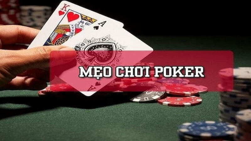 Mẹo chơi Poker giúp anh em tránh mắc bẫy đối thủ