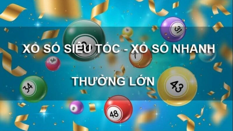 Xổ số siêu tốc chơi nhanh thắng nhanh